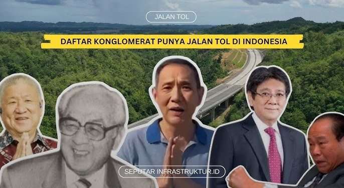 Konglomerat pemilik jalan tol di Indonesia, dari Jusuf Hamka hingga William Soerjadjaja