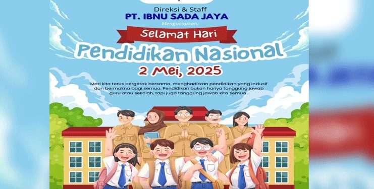 Selamat Hardiknas 2025, PT Ibnu Sada Jaya: Bangun bangsa lewat pendidikan