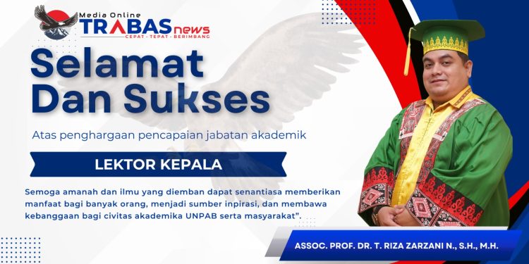 Ucapan Selamat Trabasnews.com atas Pengangkatan Dr. T. Riza Zarzani sebagai Lektor Kepala di UNPAB