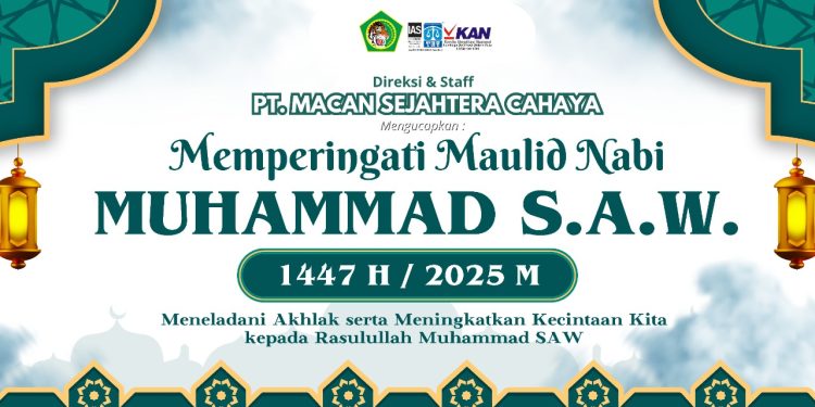 PT Macan Sejahtera Cahaya Mengucapkan Selamat Memperingati Maulid Nabi Muhammad SAW 1447 H / 2025 M