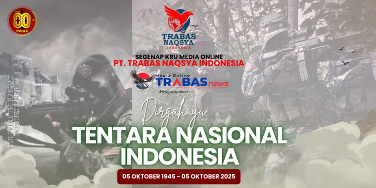 Trabasnews.com Mengucapkan Dirgahayu Tentara Nasional Indonesia ke-80: TNI Kuat Bersama Rakyat