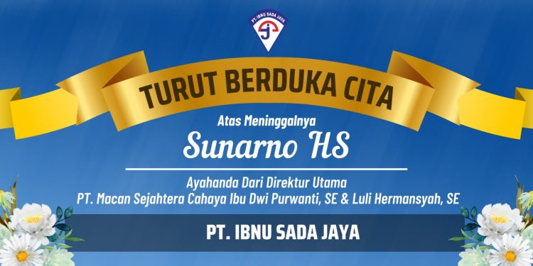 PT Ibnu Sada Jaya Sampaikan Duka Cita Mendalam atas Wafatnya Ayahanda Direktur Utama PT Macan Sejahtera Cahaya