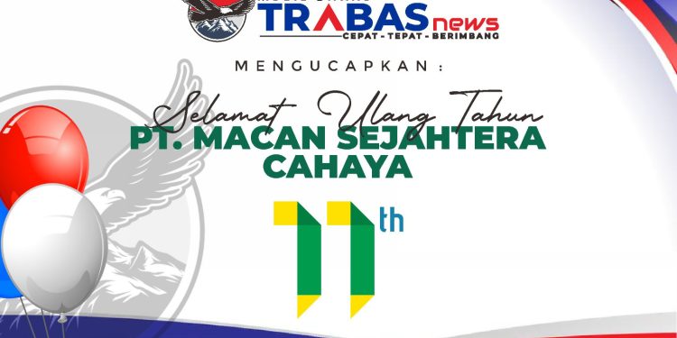 Trabasnews.com: Selamat HUT ke-11 PT Macan Sejahtera Cahaya, Semoga Semakin Jaya