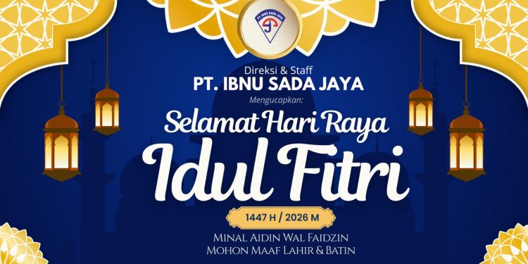 PT Ibnu Sada Jaya Mengucapkan Selamat Hari Raya Idul Fitri 1447 H, Harapan Baru untuk Kebahagiaan dan Keberkahan