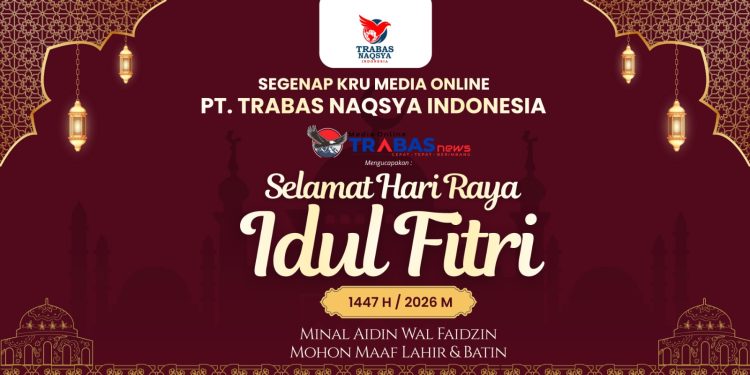 Trabasnews.com Ucapkan Selamat Idul Fitri 1447 H, Momentum Saling Memaafkan