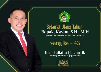 Selamat Ulang Tahun Direktur Operasional PT Macan Sejahtera Cahaya Kasim SH MH