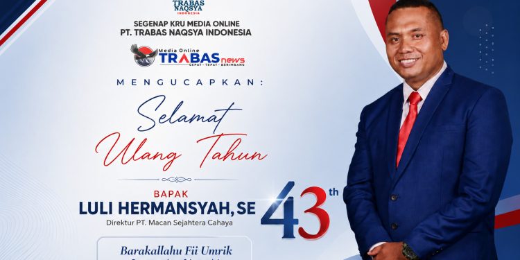 Redaksi Trabasnews Ucapkan Selamat Ulang Tahun kepada Luli Hermansyah Direktur PT Macan Sejahtera Cahaya