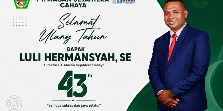 Direksi dan Seluruh Staf PT Macan Sejahtera Cahaya Ucapkan Selamat Ulang Tahun ke-43 untuk Direktur Luli Hermansyah
