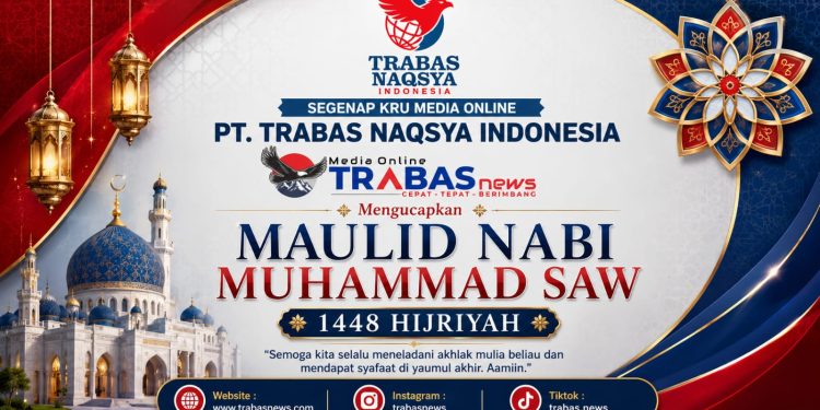 Trabasnews Peringati Maulid Nabi Muhammad SAW, Momentum Meneladani Akhlak Rasulullah